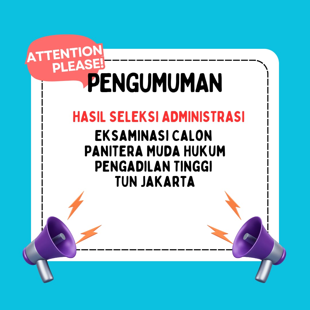 HASIL SELEKSI ADMINISTRASI EKSAMINASI CALON PANITERA MUDA HUKUM PENGADILAN TINGGI TATA USAHA NEGARA JAKARTA TAHUN ANGGARAN 2025